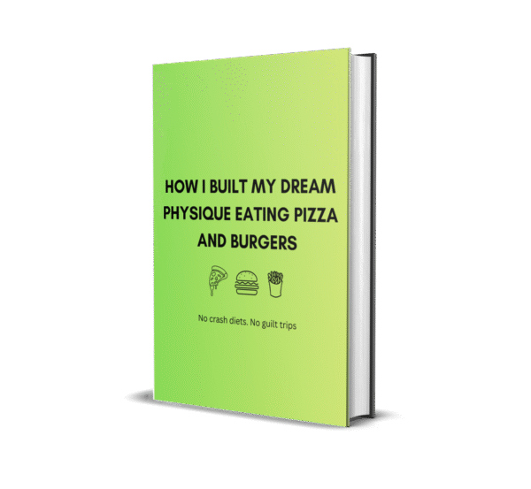 I Built My Dream Physique Eating Pizza and Burgers. Here’s How You Can Do It Too